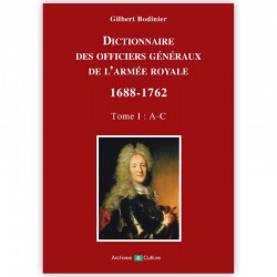 Dictionnaire des officiers généraux de l'armée royale 1688-1762 Tome 1