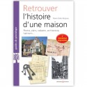 Retrouver l'histoire d'une maison 3°Edition