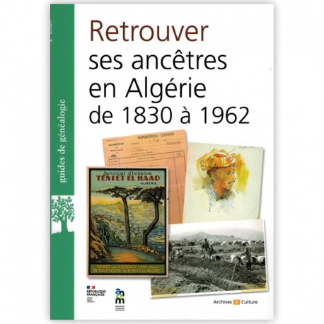 Retrouver ses ancêtres en Algérie (1830 -1962)