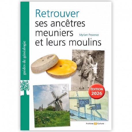 Retrouver ses ancêtres meuniers et leurs moulins