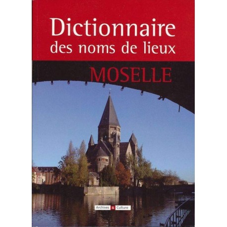 Dictionnaire des noms de lieux de la Moselle (57)