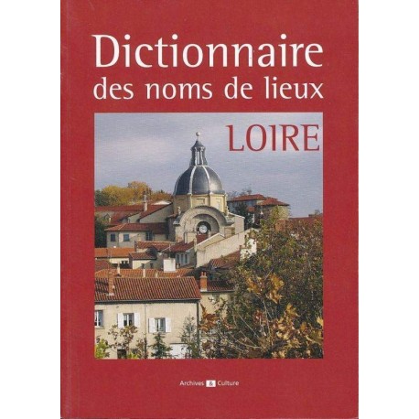 Dictionnaire des noms de lieux de la Loire (42)